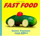 Fast Food - Saxton Freymann, Joost Elffers