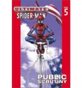 Ultimate Spider-Man, Vol. 5: Public Scrutiny - Brian Michael Bendis, Mark Bagley