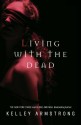 Living with the Dead - Kelley Armstrong