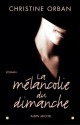 La Melancolie Du Dimanche - Christine Orban