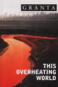 Granta 83: This Overheating World - Granta: The Magazine of New Writing, Ian Jack