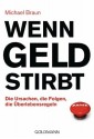 Wenn Geld stirbt: Die Ursachen, die Folgen, die Überlebensregeln (German Edition) - Michael Braun