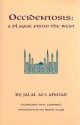 Occidentosis: A Plague from the West - Jalal Al-i Ahmad, R. Campbell