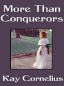 More Than Conquerors - Kay Cornelius