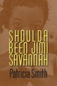 Shoulda Been Jimi Savannah - Patricia Smith