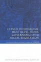 Constitutionalism, Multilevel Trade Governance And Social Regulation (Studies In International Trade Law) - Christian Joerges