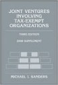 Joint Ventures Involving Tax-Exempt Organizations, 2008 Supplement - Michael S. Sanders