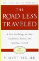 The Road Less Traveled: A New Psychology of Love, Traditional Values, and Spiritual Growth - M. Scott Peck