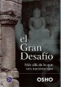 El Gran Desafio: Mas Alla de Lo Que Ven Nuestros Ojos - Osho