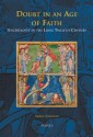 Doubt in an Age of Faith: Uncertainty in the Long Twelfth Century - Sabina Flanagan