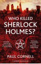 Who Killed Sherlock Holmes? - Paul Cornell