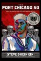 [ THE PORT CHICAGO 50: DISASTER, MUTINY, AND THE FIGHT FOR CIVIL RIGHTS By Sheinkin, Steve ( Author ) Hardcover Jan-21-2014 - Steve Sheinkin