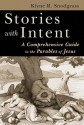 Stories with Intent: A Comprehensive Guide to the Parables of Jesus by Snodgrass, Klyne R. published by Wm. B. Eerdmans Publishing Co. (2008) - Klyne R. Snodgrass