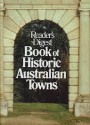 Reader's Digest Book Of Historic Australian Towns - Robin Morrison