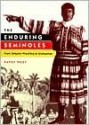 The Enduring Seminoles: From Alligator Wrestling to Ecotourism - Patsy West