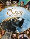 The "Golden Compass": The Story Of The Movie (Golden Compass) - Paul Harrison