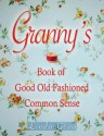 Granny's Book Of Good Old Fashioned Common Sense - Linda Gray