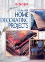 The New Step-by-Step Home Decorating Projects - Creative Publishing International, Creative Publishing International