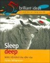 Sleep Deep: Wake refreshed day after day (52 Brilliant Ideas) - Karen Williamson