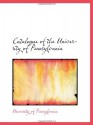 Catalogue of the University of Pennsylvania - University of Pennsylvania