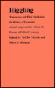 Higgling: Transactors and Their Markets in the History of Economics - Neil De Marchi, Mary S. Morgan