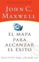 El Mapa Para Alcanzar El Exito - John C. Maxwell