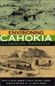 Envisioning Cahokia: A Landscape Perspective - Rinita A. Dalan, William I. Woods