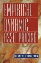 Empirical Dynamic Asset Pricing: Model Specification and Econometric Assessment - Kenneth J. Singleton