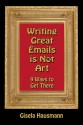 Writing Great Emails is Not Art - 9 Ways to get there - Gisela Hausmann