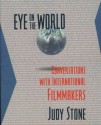 Eye on the World: Coversations with International Filmmakers - Judy Stone