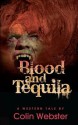 Blood and Tequila - Colin Webster