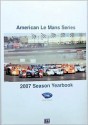 American Le Mans Series 2007 Season Yearbook (American Le Mans Series 2007) - Tom Kjos, Robin Thompson, Joe Martin, Gary Horrocks, John Machaquiero, Martin Spetz