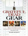 Grateful Dead Gear - The Band's Instruments, Sound Systems, and Recording Sessions, From 1965 to 1995 (Softcover) - Blair Jackson