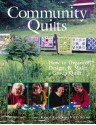 Community Quilts: How to Organize, Design & Make a Group Quilt - Karol Kavaya, Vicki Skemp