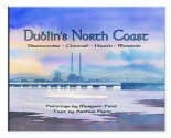 Dublin's North Coast: Drumcondra, Clontarf, Howth, Malahide - Arthur Flynn, Margret Field