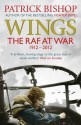 Wings: One Hundred Years of British Aerial Warfare - Patrick Bishop