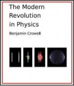 The Modern Revolution In Physics (Light And Matter, Book 6) - Benjamin Crowell