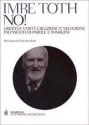 No! Libertà e verità, creazione e negazione: Palinsesto di parole e immagini - Imre Toth, A. Nociti