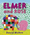 Elmer and Rose - David McKee