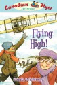 Flying High! (Canadian Flyer Adventures) - Dean Griffiths, Frieda Wishinsky