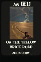 An IED On The Yellow Brick Road - John Cory