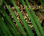 Eye of the Leopard - Dereck Joubert, Beverly Joubert, Ian Khama