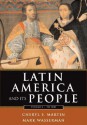 Latin America and Its People, Volume I: To 1830 (Chapters 1-8) - Cheryl Martin, Mark Wasserman