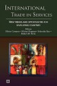 International Trade in Services: New Trends and Opportunities for Developing Countries - Olivier Cattaneo, Michael Engman, Sebastian Saez, Robert Cecil Stern