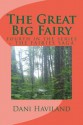 The Great Big Fairy: Fourth in the Series the Fairies Saga - Dani Haviland