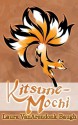 Kitsune-Mochi (Kitsune Tales) - Laura VanArendonk Baugh