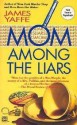 Mom Among The Liars - James Yaffe