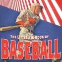 The Little Big Book of Baseball - Hiro Clark Wakabayashi