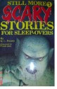 Still more scary stories for sleep-overs - Q.L. Pearce, Unknown