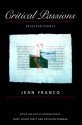 Critical Passions: Selected Essays - Jean Franco, Mary Louise Pratt, Kathleen M. Newman